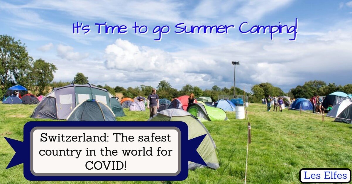È ora di andare in campeggio estivo: la Svizzera è il paese più sicuro al mondo per COVID!